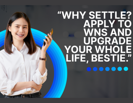 “Why Settle? Apply to WNS and Upgrade Your Whole Life, Bestie.”